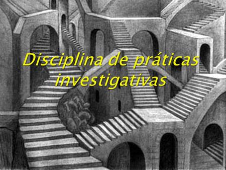 Disciplina de práticas investigativas