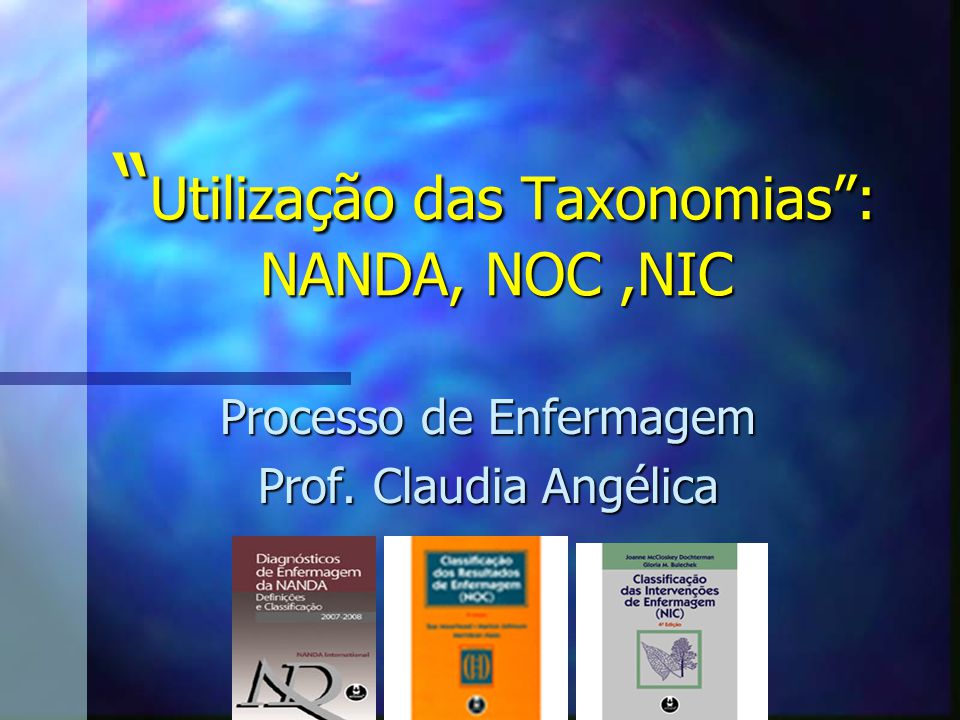 Utilização das Taxonomias”: NANDA, NOC ,NIC - ppt carregar