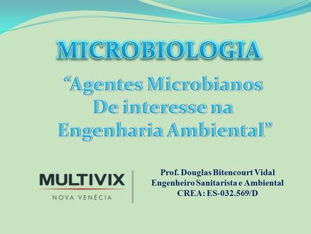 Prof. Douglas Bitencourt Vidal Engenheiro Sanitarista e Ambiental CREA: ES /D.