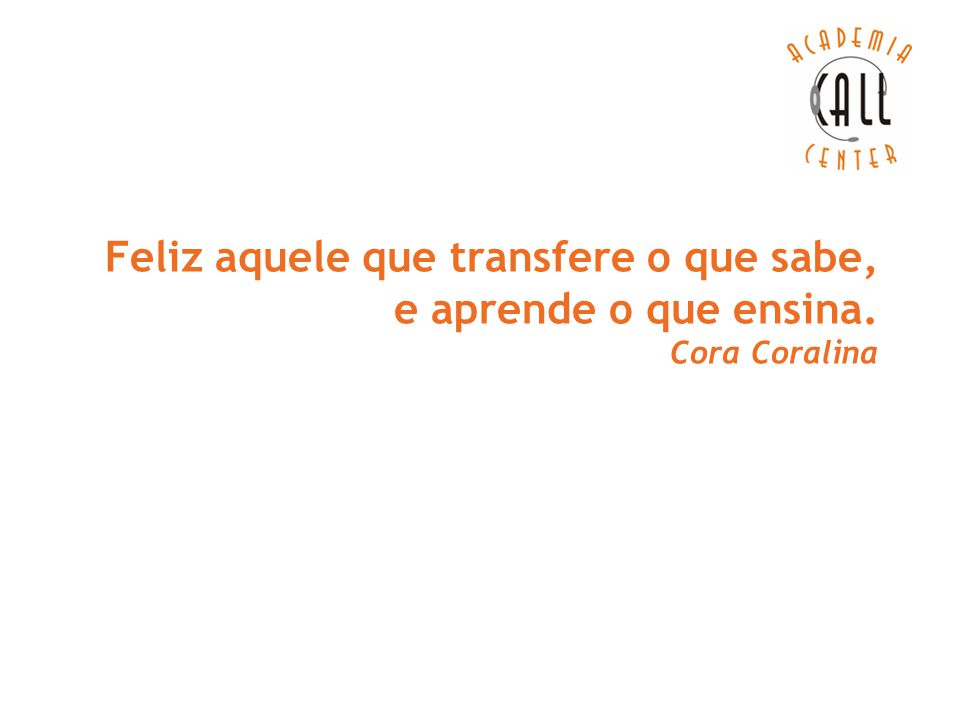 QUAL USAR? – Página 2 – “Feliz é aquele que transfere o que sabe e aprende  o que ensina” – Cora Carolina