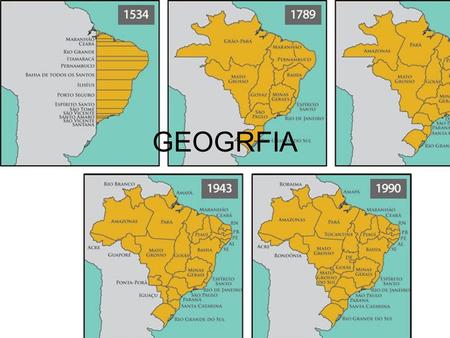 GEOGRFIA. A FORMAÇÃO DO TERRITÓRIO BRASILEIRO A constituição do território brasileiro no período colonial A economia colonial e o uso do território.