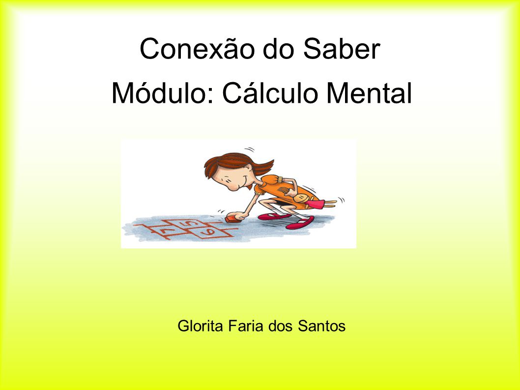 Módulo: Cálculo Mental Glorita Faria dos Santos - ppt video online carregar