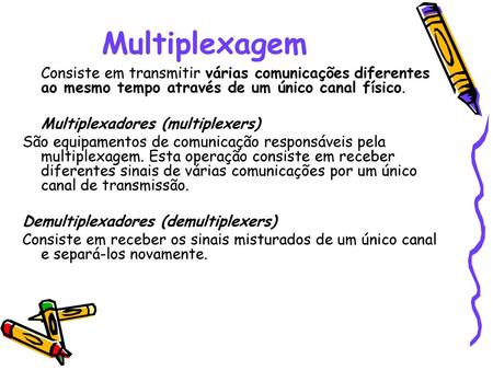 Multiplexagem Multiplexadores (multiplexers)