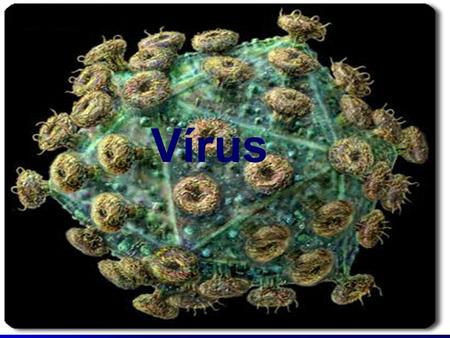 1 Vírus. 2 Características Organismos microscópicos; Significa veneno; Não faz parte de nenhum grupo de seres vivos; Possui capsídeo e DNA ou RNA.