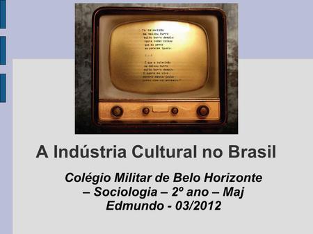 A Indústria Cultural no Brasil