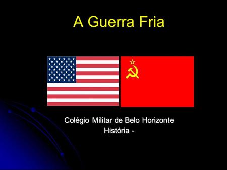A Guerra Fria Colégio Militar de Belo Horizonte História -