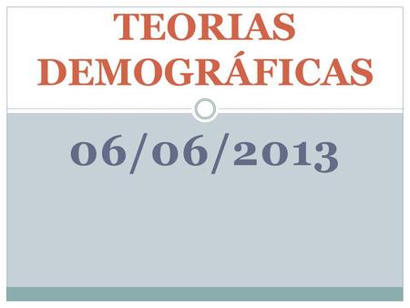 TEORIAS DEMOGRÁFICAS 06/06/2013.