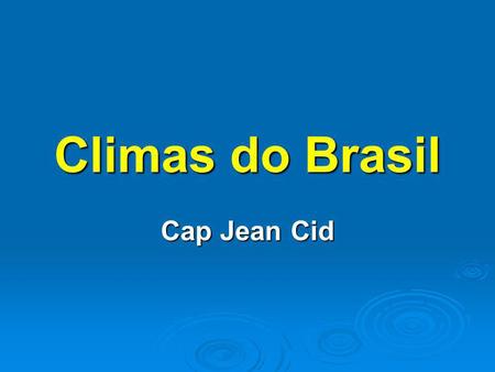 Climas do Brasil Cap Jean Cid. Massas de Ar do Brasil.