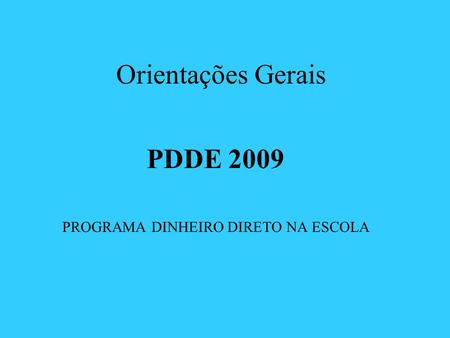 PDDE 2009 PROGRAMA DINHEIRO DIRETO NA ESCOLA