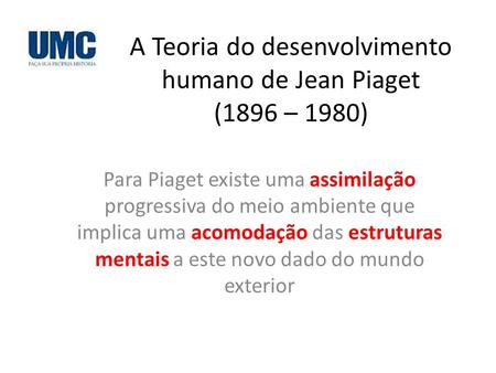 A Teoria do desenvolvimento humano de Jean Piaget (1896 – 1980)