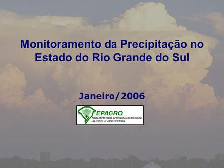 Monitoramento da Precipitação no Estado do Rio Grande do Sul