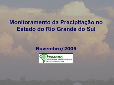 Monitoramento da Precipitação no Estado do Rio Grande do Sul
