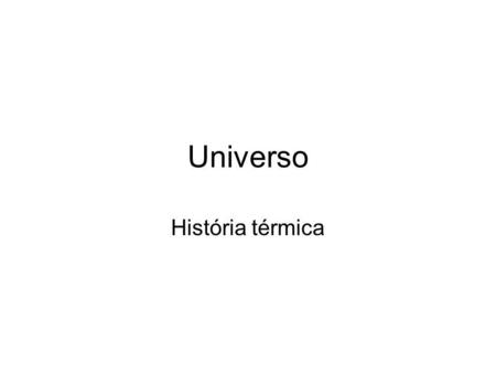 Universo História térmica.