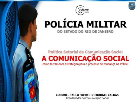 POLÍCIA MILITAR A COMUNICAÇÃO SOCIAL