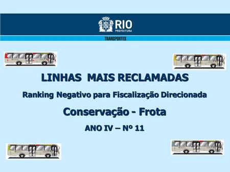 LINHAS MAIS RECLAMADAS Ranking Negativo para Fiscalização Direcionada Conservação - Frota ANO IV – Nº 11.