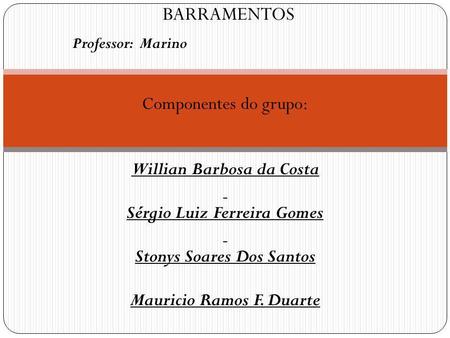 BARRAMENTOS Componentes do grupo: Willian Barbosa da Costa