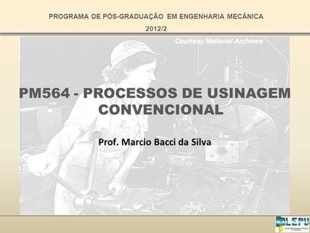 PM564 - PROCESSOS DE USINAGEM CONVENCIONAL