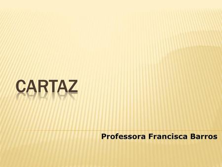 CARTAZ Professora Francisca Barros.
