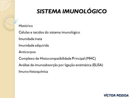 SISTEMA IMUNOLÓGICO Histórico Células e tecidos do sistema imunológico