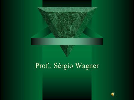 Prof.: Sérgio Wagner.