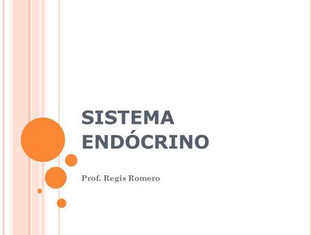 SISTEMA ENDÓCRINO Prof. Regis Romero.