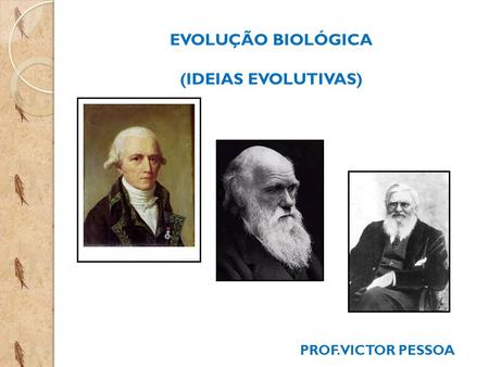 EVOLUÇÃO BIOLÓGICA (IDEIAS EVOLUTIVAS)