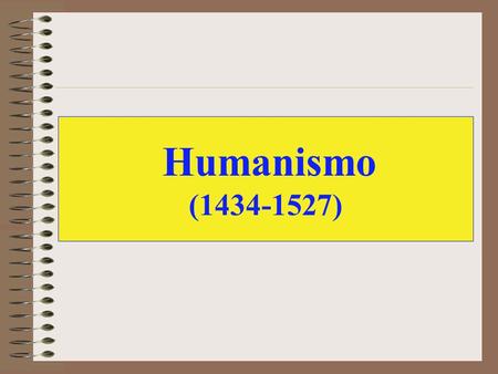 Humanismo (1434-1527).