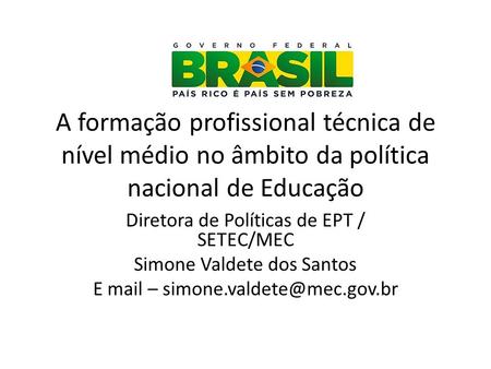 Diretora de Políticas de EPT / SETEC/MEC Simone Valdete dos Santos