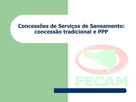 Concessões de Serviços de Saneamento: concessão tradicional e PPP