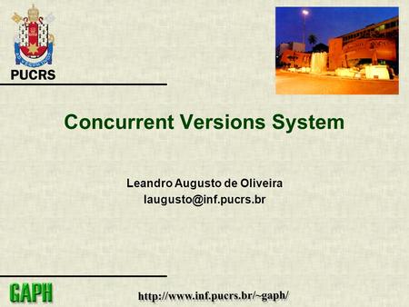 Concurrent Versions System Leandro Augusto de Oliveira