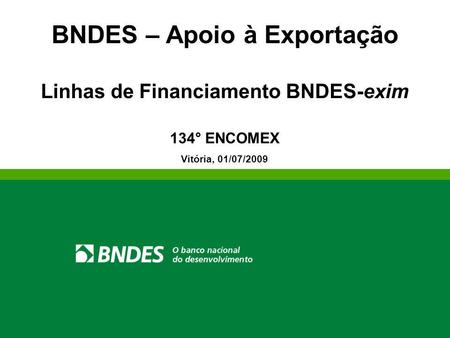 BNDES – Apoio à Exportação Linhas de Financiamento BNDES-exim