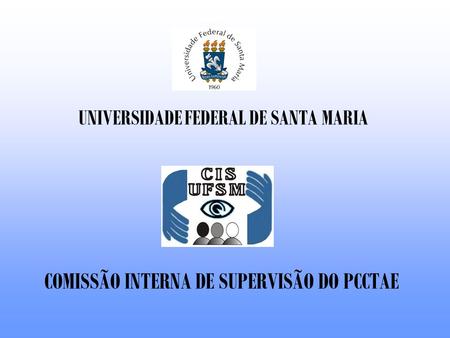 COMISSÃO INTERNA DE SUPERVISÃO DO PCCTAE UNIVERSIDADE FEDERAL DE SANTA MARIA.