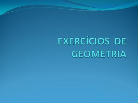 EXERCÍCIOS DE GEOMETRIA