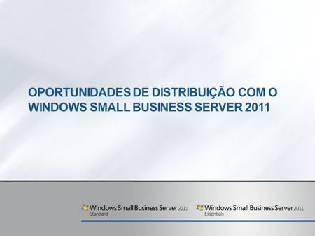 Oportunidades de distribuição com o Windows Small Business Server 2011