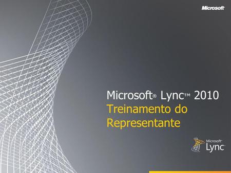 Microsoft® Lync™ 2010 Treinamento do Representante