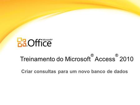 Treinamento do Microsoft® Access® 2010
