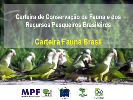 Carteira de Conservação da Fauna e dos Recursos Pesqueiros Brasileiros Carteira Fauna Brasil.
