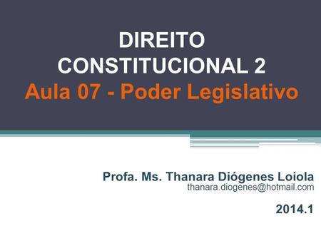 DIREITO CONSTITUCIONAL 2 Aula 07 - Poder Legislativo