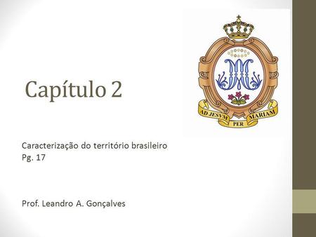 Capítulo 2 Caracterização do território brasileiro Pg. 17
