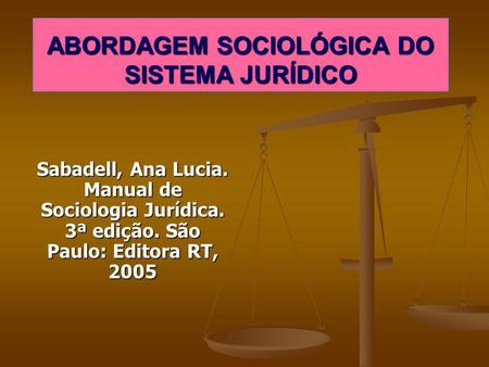 ABORDAGEM SOCIOLÓGICA DO SISTEMA JURÍDICO