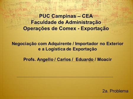 Profs. Angello / Carlos / Eduardo / Moacir