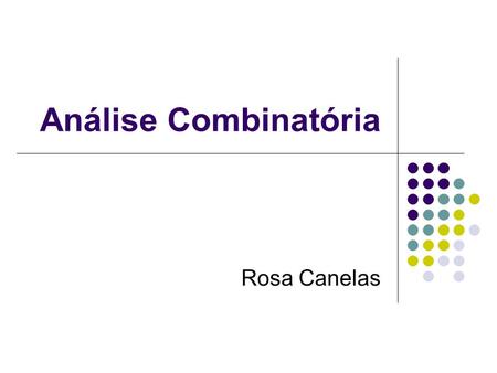 Análise Combinatória Rosa Canelas.