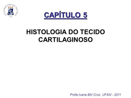 CAPÍTULO 5 HISTOLOGIA DO TECIDO CARTILAGINOSO
