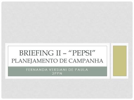 Briefing ii – “pepsi” Planejamento de campanha
