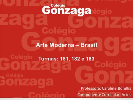 Arte Moderna – Brasil Turmas: 181, 182 e 183