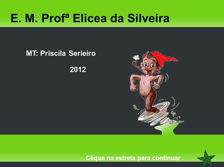 E. M. Profª Elicea da Silveira