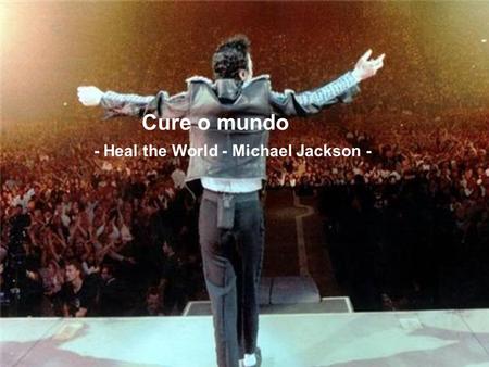 Cure o mundo - Heal the World - Michael Jackson -.