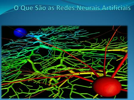 O Que São as Redes Neurais Artificiais