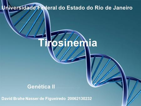 Tirosinemia Universidade Federal do Estado do Rio de Janeiro