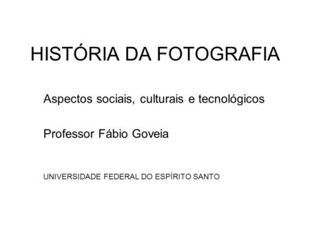 HISTÓRIA DA FOTOGRAFIA